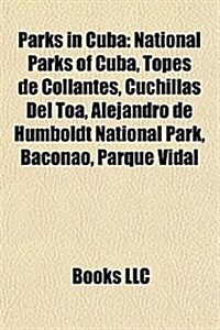 Parks in Cuba: Topes de Collantes, Baconao, Parque Vidal, Parque de Los Martires, John Lennon Park, Parque del Carmen, (Paperback)