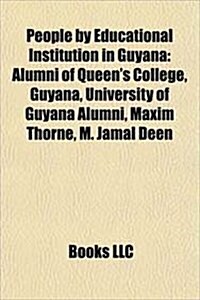 People by Educational Institution in Guyana: Alumni of Queens College, Guyana, University of Guyana Alumni, Maxim Thorne, M. Jamal Deen (Paperback)