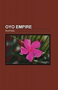 Oyo Empire: Oluyole, (Paperback)