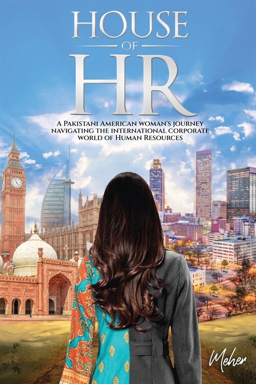 House of HR: A Pakistani American womans journey navigating the international corporate world of Human Resources (Paperback)