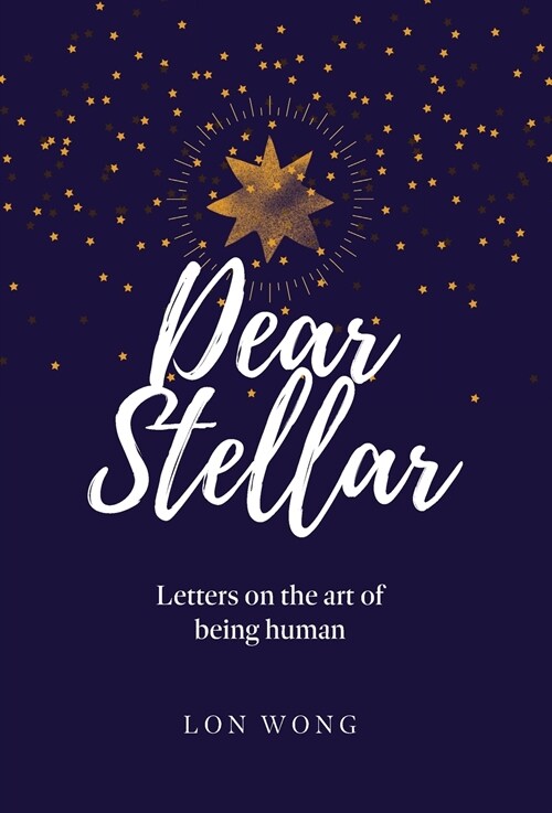 Dear Stellar: Letters on the art of being human (Hardcover)