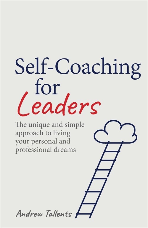 Self-coaching for Leaders: The unique and simple approach to living your personal and professional dreams (Paperback)