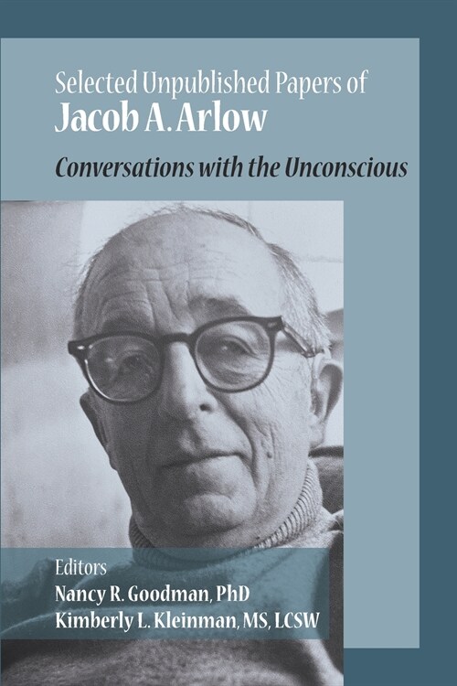 Selected Unpublished Papers of Jacob Arlow: Conversations with the Unconscious (Paperback)