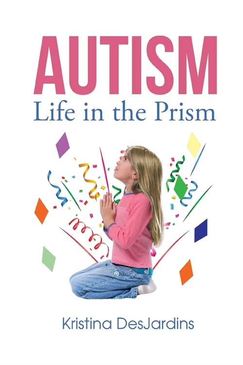 Autism: Life in the Prism (Paperback)