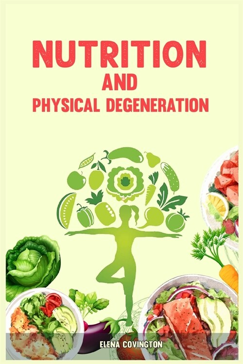 Nutrition and Physical Degeneration: Liver Detox, Holistic Therapies, Gut Health, Mindfulness, Diet for Weight Loss, Mental Health ( Dietary Guide 202 (Paperback)