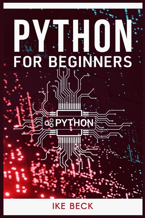 Python Programming for Beginners: The Easiest and Quickest Way to Learn Python Coding, Programming, and Web Development in Just 7 Days (Beginners Gui (Paperback)