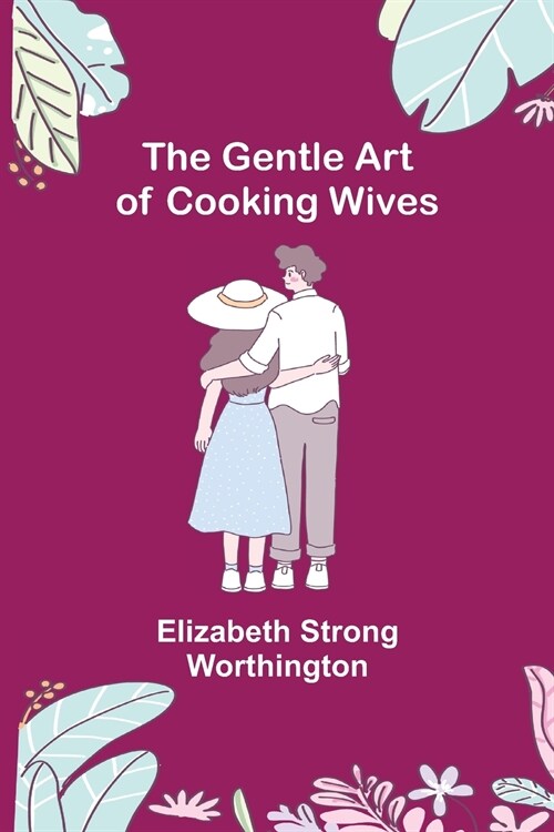 The Gentle Art of Cooking Wives (Paperback)
