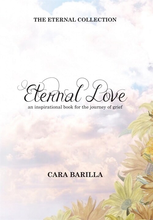 Eternal love - An inspirational book to help with the journey of grief (Hardcover)