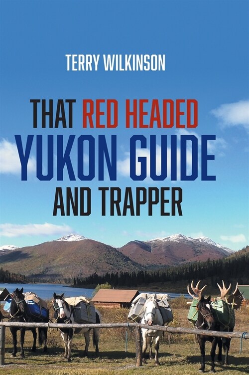 That Red Headed Yukon Guide and Trapper (Hardcover)