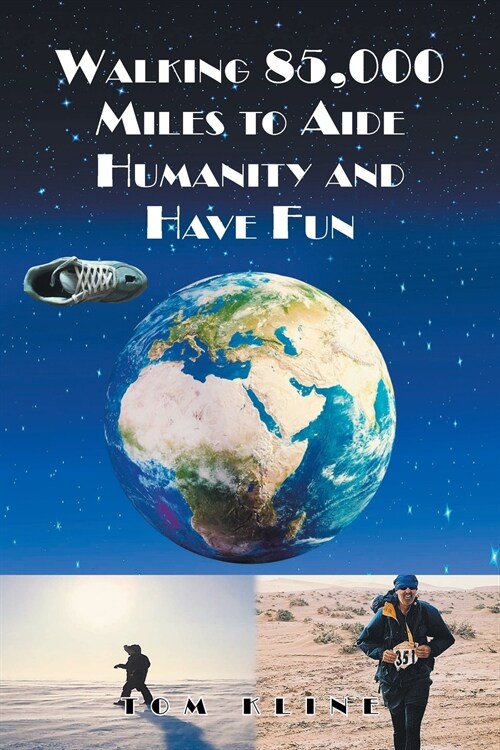 Walking 85,000 Miles to Aide Humanity and Have Fun (Paperback)