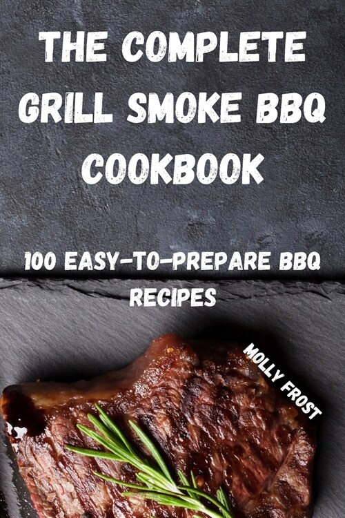 THE COMPLETE GRILL SMOKE BBQ COOKBOOK (Paperback)