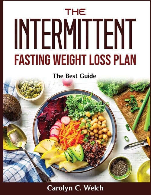 The Intermittent Fasting Weight Loss Plan: The Best Guide (Paperback)