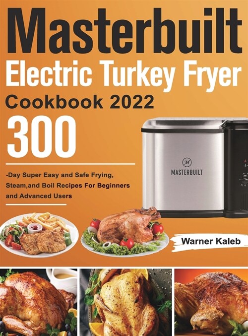 Masterbuilt Electric Turkey Fryer Cookbook 2022 (Hardcover)