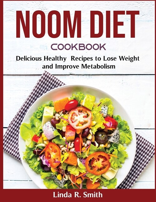 Noom Diet Cookbook: Delicious Healthy Recipes to Lose Weight and Improve Metabolism (Paperback)
