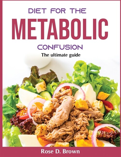 Diet for the Metabolic Confusion: The ultimate guide (Paperback)