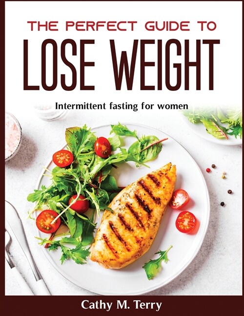 The perfect guide lo lose weight: Intermittent fasting for women (Paperback)