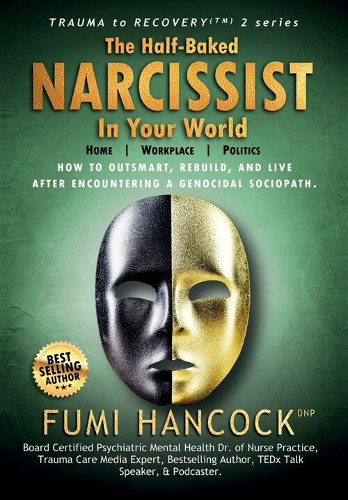 The Half-baked Narcissist in Your World: Success Blueprint for Achieving Your Dreams, Igniting Your Vision, & Re-engineering Your Purpose (Hardcover, Collection Volu)