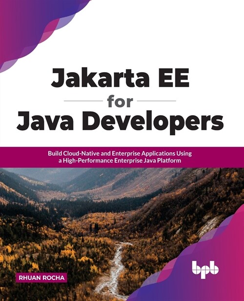Jakarta EE for Java Developers: Build Cloud-Native and Enterprise Applications Using a High-Performance Enterprise Java Platform (Paperback)