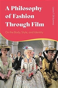 A philosophy of fashion through film : on the body, style, and identity