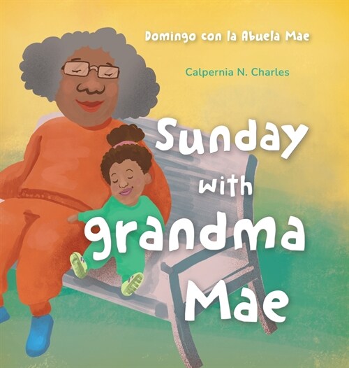 Sunday with Grandma Mae: Domingo con la Abuela Mae: Bilingual Childrens Book - English Spanish (Hardcover)