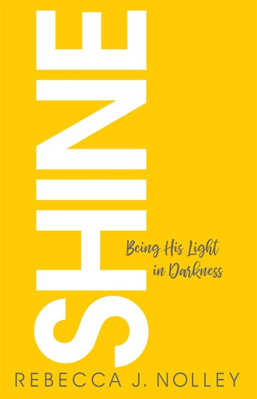 Shine: Being His Light in Darkness (Paperback)