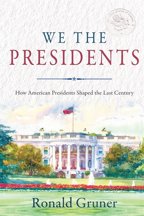 We the Presidents: How American Presidents Shaped the Last Century (Paperback)