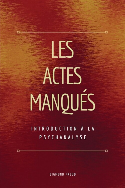 Les Actes Manqu?: Introduction ?la psychanalyse (Paperback)