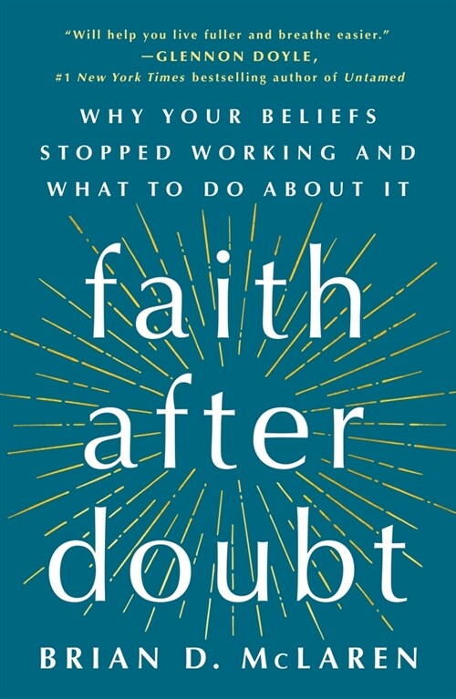 Faith After Doubt: Why Your Beliefs Stopped Working and What to Do about It (Paperback)