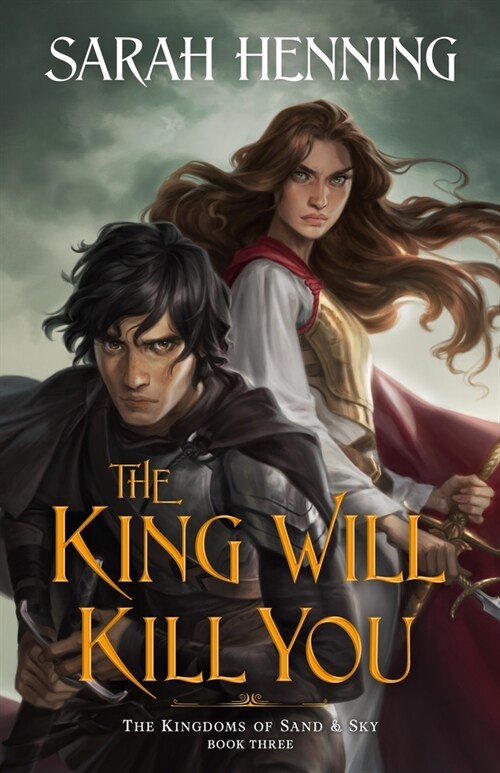 The King Will Kill You: The Kingdoms of Sand & Sky, Book Three (Hardcover)