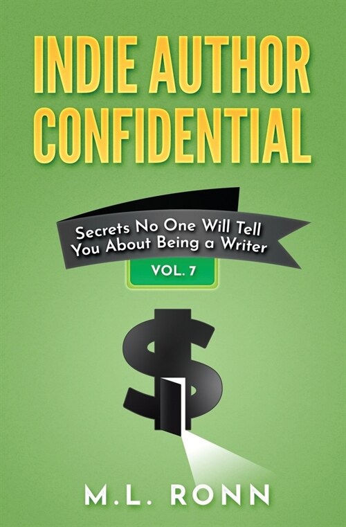 Indie Author Confidential Vol. 7: Secrets No One Will Tell You About Being a Writer (Paperback)