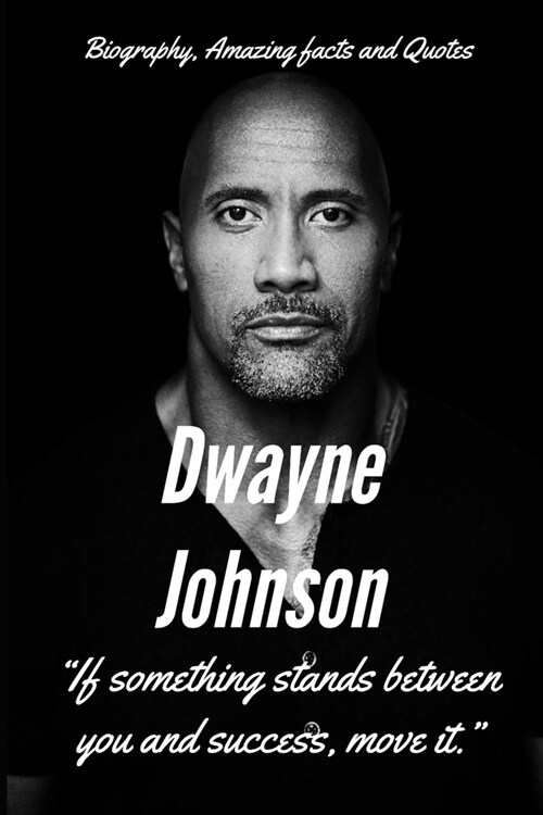 Dwayne Johnson: The Rock: Biography, Amazing Facts and Quotes (Paperback)
