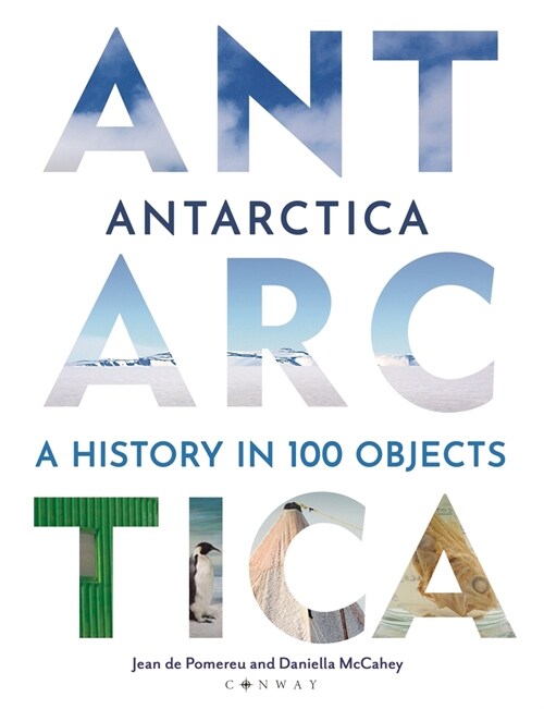 Antarctica : A History in 100 Objects (Hardcover)