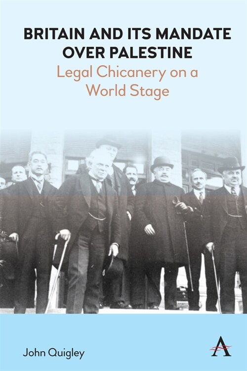 Britain and Its Mandate over Palestine : Legal Chicanery on a World Stage (Hardcover)