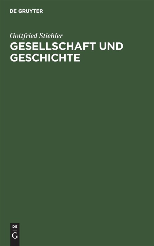 Gesellschaft Und Geschichte: Zu Den Grundlagen Der Sozialen Entwicklung (Hardcover, Reprint 2021)