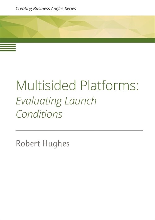 Multisided Platforms: Evaluating launch conditions (Paperback)