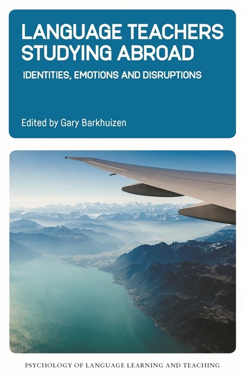 Language Teachers Studying Abroad : Identities, Emotions and Disruptions (Hardcover)