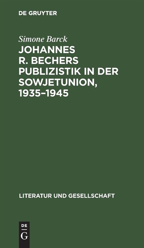 Johannes R. Bechers Publizistik in der Sowjetunion, 1935-1945 (Hardcover, Reprint 2021)