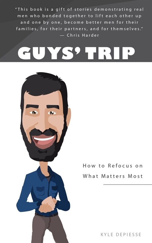 Guys Trip: How to Refocus on What Matters Most (Paperback)