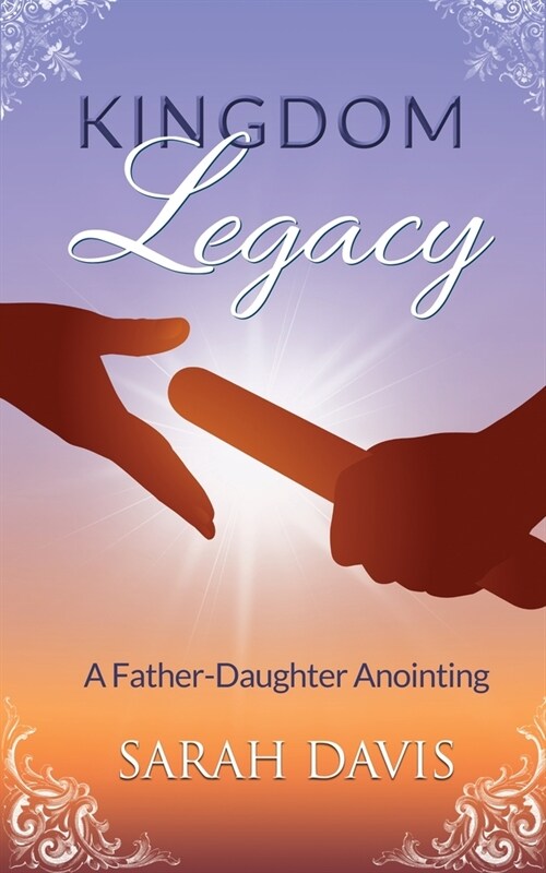 Kingdom Legacy: A Father-Daughter Anointing (Paperback)