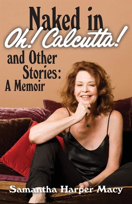 Naked in Oh! Calcutta! and Other Stories: a memoir (Paperback)