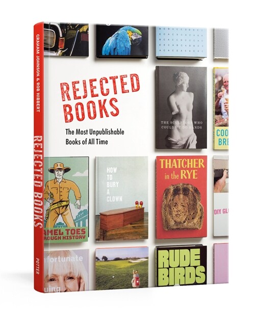 Rejected Books: The Most Unpublishable Books of All Time (Hardcover)