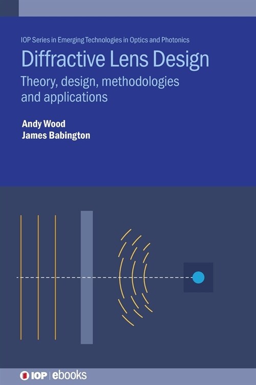 Diffractive Lens Design : Theory, design, methodologies and applications (Hardcover)