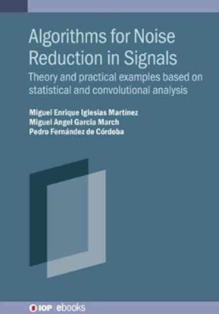 Algorithms for Noise Reduction in Signals : Theory and practical examples based on statistical and convolutional analysis (Hardcover)