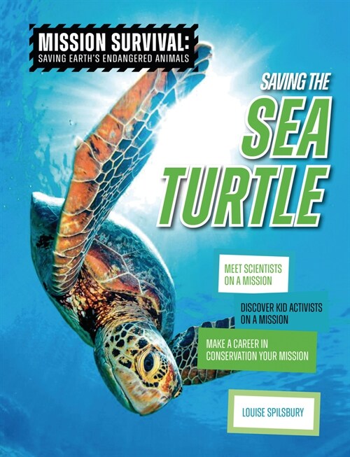 Saving the Sea Turtle: Meet Scientists on a Mission, Discover Kid Activists on a Mission, Make a Career in Conservation Your Mission (Paperback)