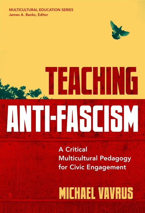 Teaching Anti-Fascism: A Critical Multicultural Pedagogy for Civic Engagement (Hardcover)