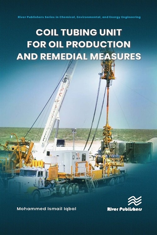 Coil Tubing Unit for Oil Production and Remedial Measures (Hardcover)