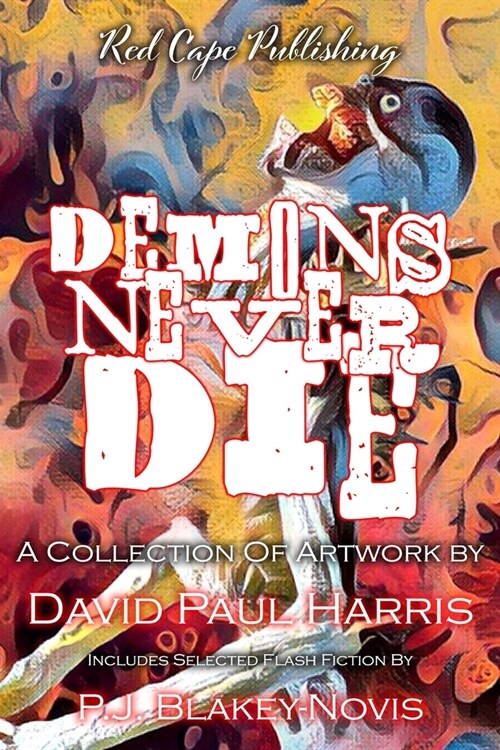 Demons Never Die: A Collection of Artwork & Flash Fiction (Paperback)