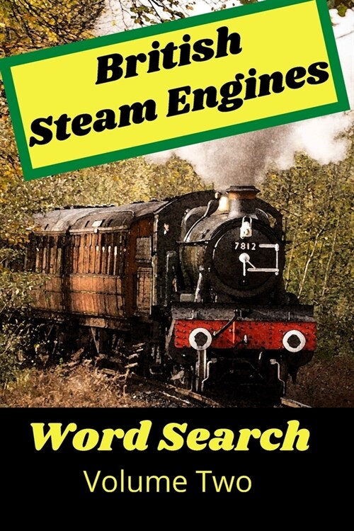 British Steam Engines Word Search Volume Two: The Ultimate steam train puzzle book. Ideal for kids and adults of all ages! (Paperback)