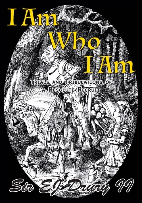 I Am Who I Am: Trials and Tribulations of a Resolute Recruit (Paperback)