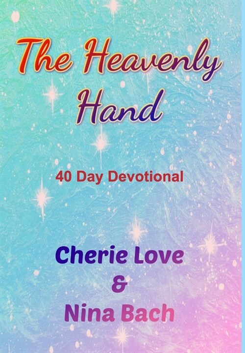 The Heavenly Hand: 40 Day Devotional (Hardcover)